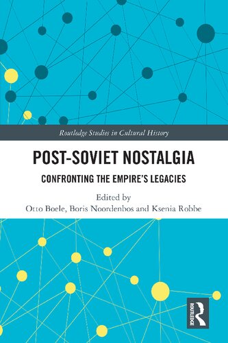 Post-Soviet Nostalgia: Confronting the Empire's Legacies