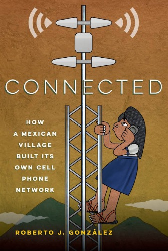 Connected: How A Mexican Village Built Its Own Cell Phone Network