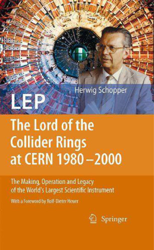 LEP - The Lord of the Collider Rings at CERN 1980-2000: The Making, Operation and Legacy of the World's Largest Scientific Instrument