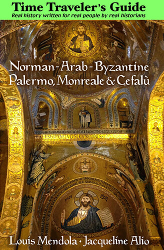 Time Traveler’s Guide to Norman-Arab-Byzantine Palermo, Monreale and Cefalù