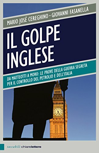 Il golpe inglese. Da Matteotti a Moro: le prove della guerra segreta per il controllo del petrolio e dell'Italia