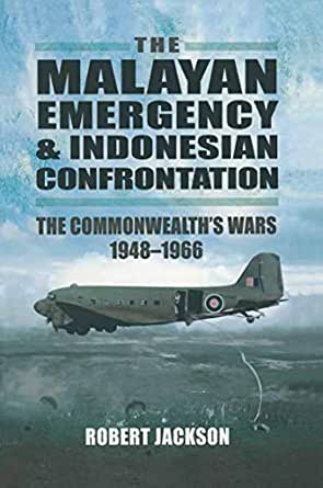 The Malayan Emergency & Indonesian Confrontation: The Commonwealth's Wars, 1948–1966