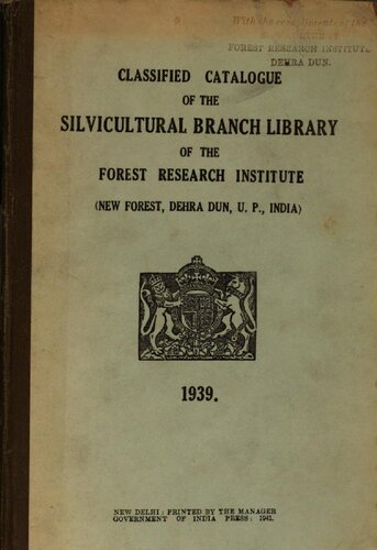 Classified catalogue of the Silvicultural branch library of the Forest research institute, 1939