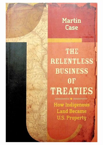 The Relentless Business of Treaties: How Indigenous Land Became US Property