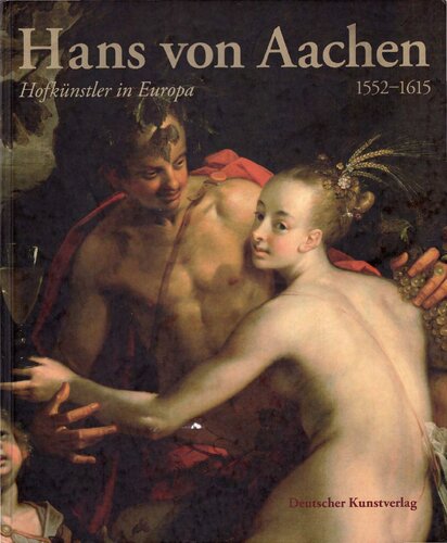 Hans von Aachen (1552-1615). Hofkünstler in Europa