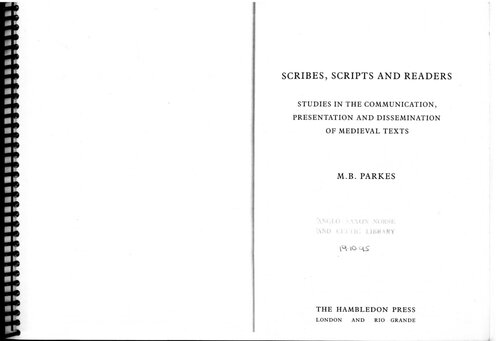Scribes, scripts and readers: studies in the communication, presentation and dissemination of medieval texts.