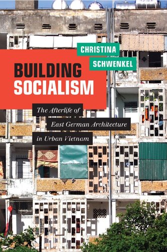 Building Socialism: The Afterlife of East German Architecture in Urban Vietnam