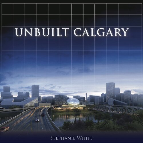 Unbuilt Calgary