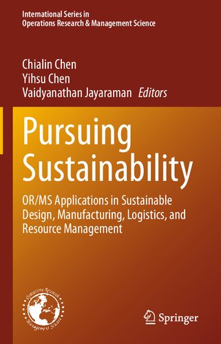 Pursuing Sustainability: OR/MS Applications in Sustainable Design, Manufacturing, Logistics, and Resource Management