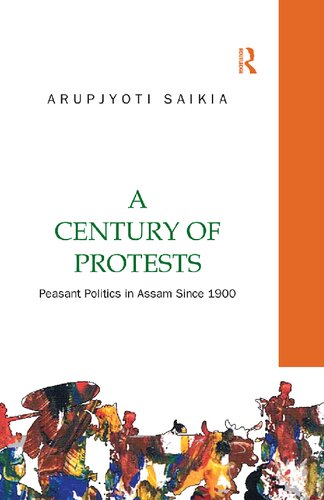 A Century of Protests: Peasant Politics in Assam Since 1900
