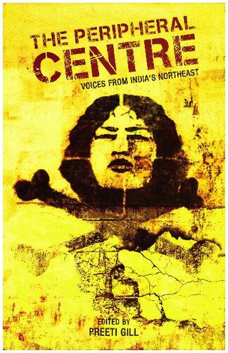 The Peripheral Centre: Voices from India's Northeast