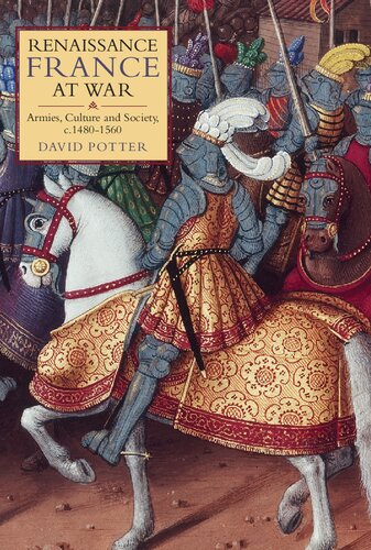 Renaissance France at War: Armies, Culture and Society, c.1480-1560
