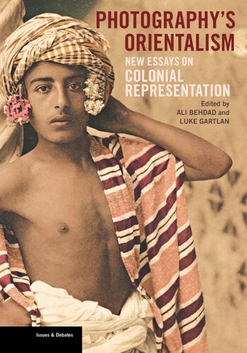 Photography's Orientalism: New Essays on Colonial Representation