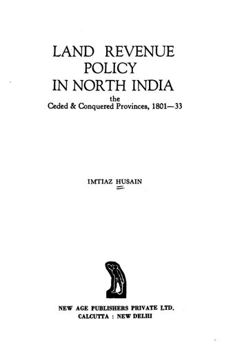 Land revenue policy in North India : the ceded & conquered provinces, 1801-33