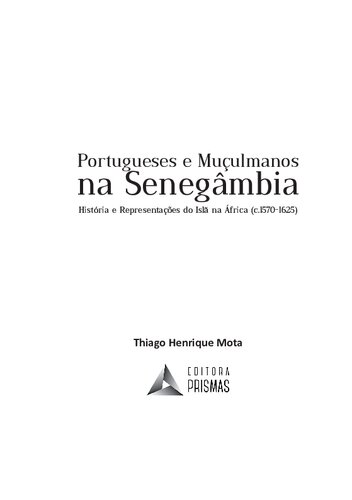 Portugueses e Muçulmanos na Senegâmbia: História e Representações do Islã na África