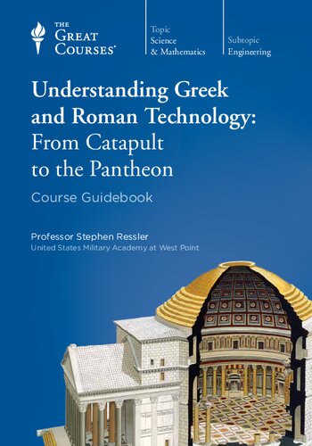 Understanding Greek and Roman Technology: From Catapult to the Pantheon: Course Guidebook