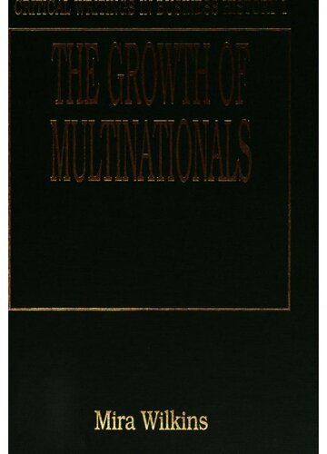 The Growth of Multinationals (International library of critical writings in business history: 1)