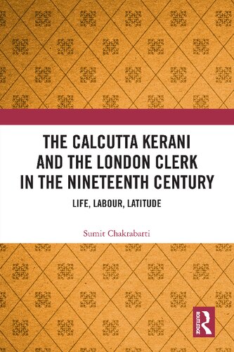 The Calcutta Kerani and the London Clerk in the Nineteenth Century: Life, Labour, Latitude