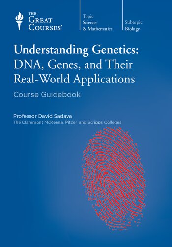 Understanding Genetics: DNA, Genes, and Their Real-World Applications: Course Guidebook