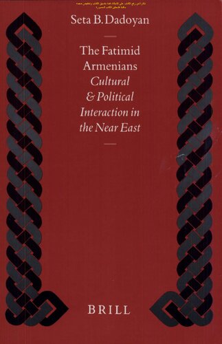 The Fatimid Armenians: Cultural and Political Interaction in the Near East