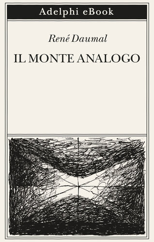 Il Monte Analogo. Romanzo d'avventure alpine non euclidee e simbolicamente autentiche