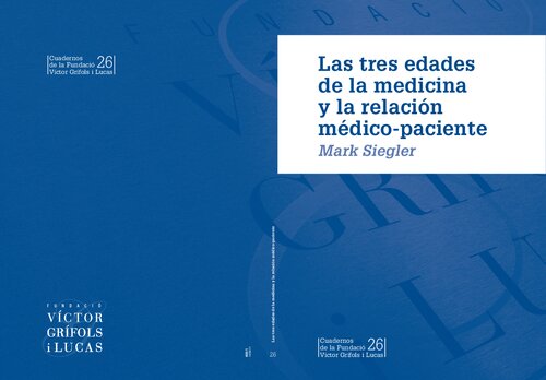 Las tres edades de la medicina y la relación médico-paciente. Cuadernos de la Fundació Víctor Grífols i Lucas, 26.