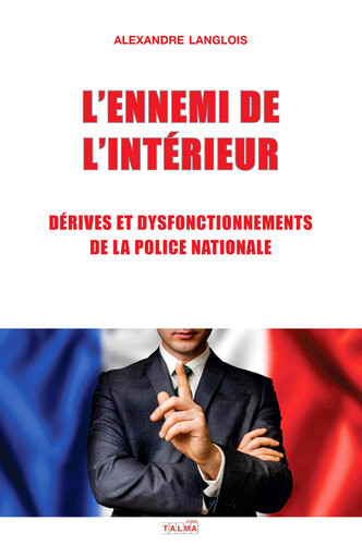 L'Ennemi de l'Intérieur / Dérives et dysfonctionnements de la Police nationale