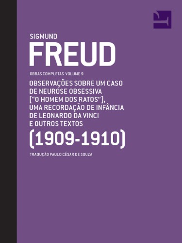 Obras Completas Vol 09 - Observações sobre um caso de neurose obsessiva ("O homem dos ratos"), uma recordação de infância de Leonardo da Vinci e outros textos (1909-1910)