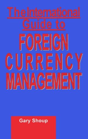 The international guide to foreign currency management