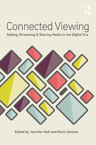 Connected Viewing: Selling, Streaming, & Sharing Media in the Digital Era