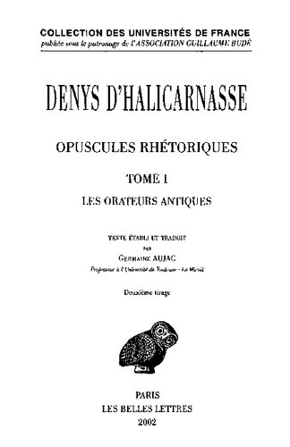 Denys d'Halicarnasse: Opuscules rhétoriques. Tome I: Les Orateurs antiques