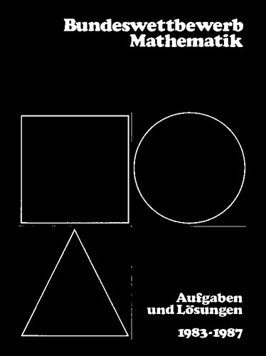 Bundeswettbewerb Mathematik: Aufgaben und Lösungen 1983-1987