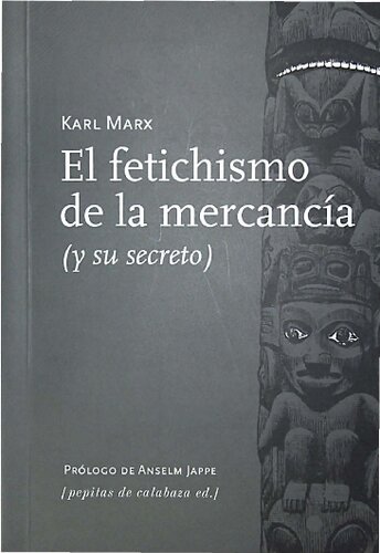 El fetichismo de la mercancía (y su secreto)
