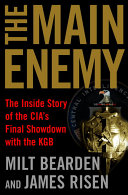 The Main Enemy: The Inside Story of the CIA's Final Showdown with the KGB