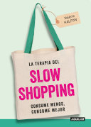 La terapia del Slow Shopping: Consume menos, consume mejor