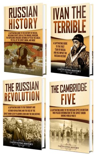 History of Russia: A Captivating Guide to Russian History, Ivan the Terrible, The Russian Revolution and Cambridge Five