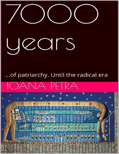 7000 Years ...of patriarchy. Until the radical era