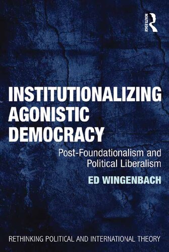 Institutionalizing Agonistic Democracy: Post-Foundationalism and Political Liberalism