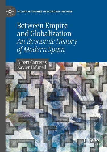 Between Empire and Globalization: An Economic History of Modern Spain