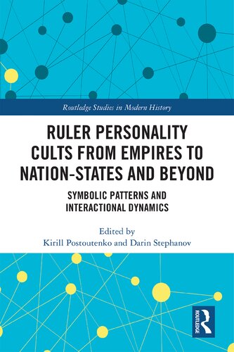 Ruler Personality Cults from Empires to Nation-States and Beyond: Symbolic Patterns and Interactional Dynamics