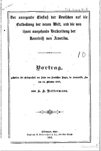 Der anregende Einfluss der Deutschen auf die Entdeckung der Neuen Welt, und die von ihnen ausgehende Verbreitung der Kenntniss von Amerika