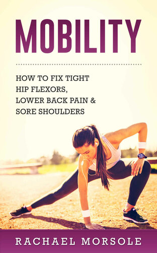 Mobility: How To Fix Tight Hip Flexors, Lower Back Pain & Sore Shoulders