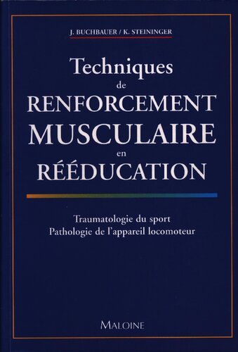 Techniques de renforcement musculaire en rééducation: traumatologie du sport, pathologie de l'appareil locomoteur