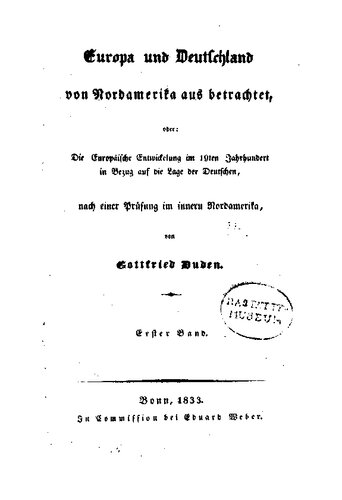 Europa und Deutschland von Nordamerika aus betrachtet, oder: Die Europäische Entwickelung im 19ten Jahrhundert in Bezug auf die Lage der Deutschen, nach einer Prüfung im innern Nordamerika