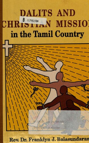 Dalits and Christian mission in the Tamil country : the dalit movement and Protestant christians in the Tamil speaking districts of Madras Presidency 1919-1939