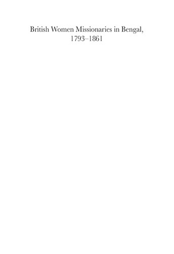 British Women Missionaries in Bengal, 1793–1861