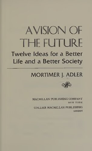A Vision of Future: Twelve Ideas for a Better Life and a Better Society