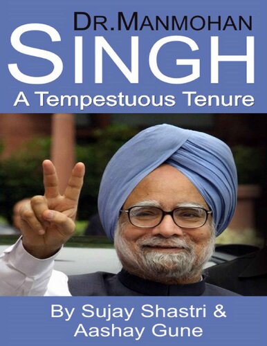 Dr. Manmohan Singh - A Tempestuous Tenure