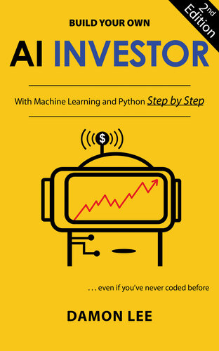 Build Your Own AI Investor: With Machine Learning and Python, Step by Step
