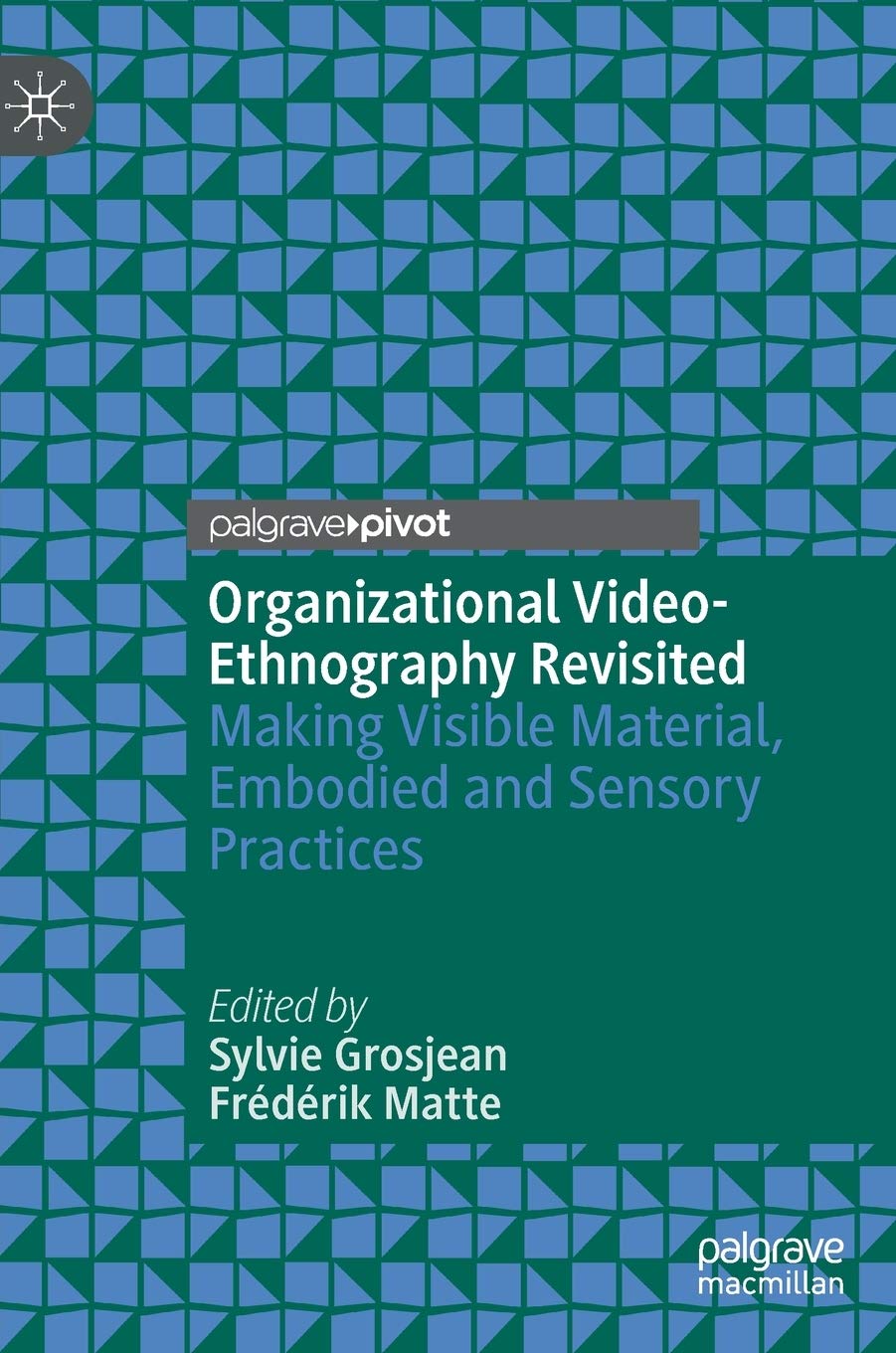Organizational Video-Ethnography Revisited: Making Visible Material, Embodied And Sensory Practices